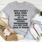 What Doesn't Kill You Tee