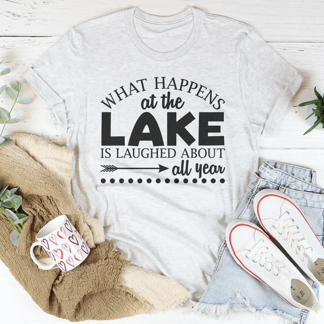 What Happens At The Lake Is Laughed About All Year Tee Peachy Sunday
