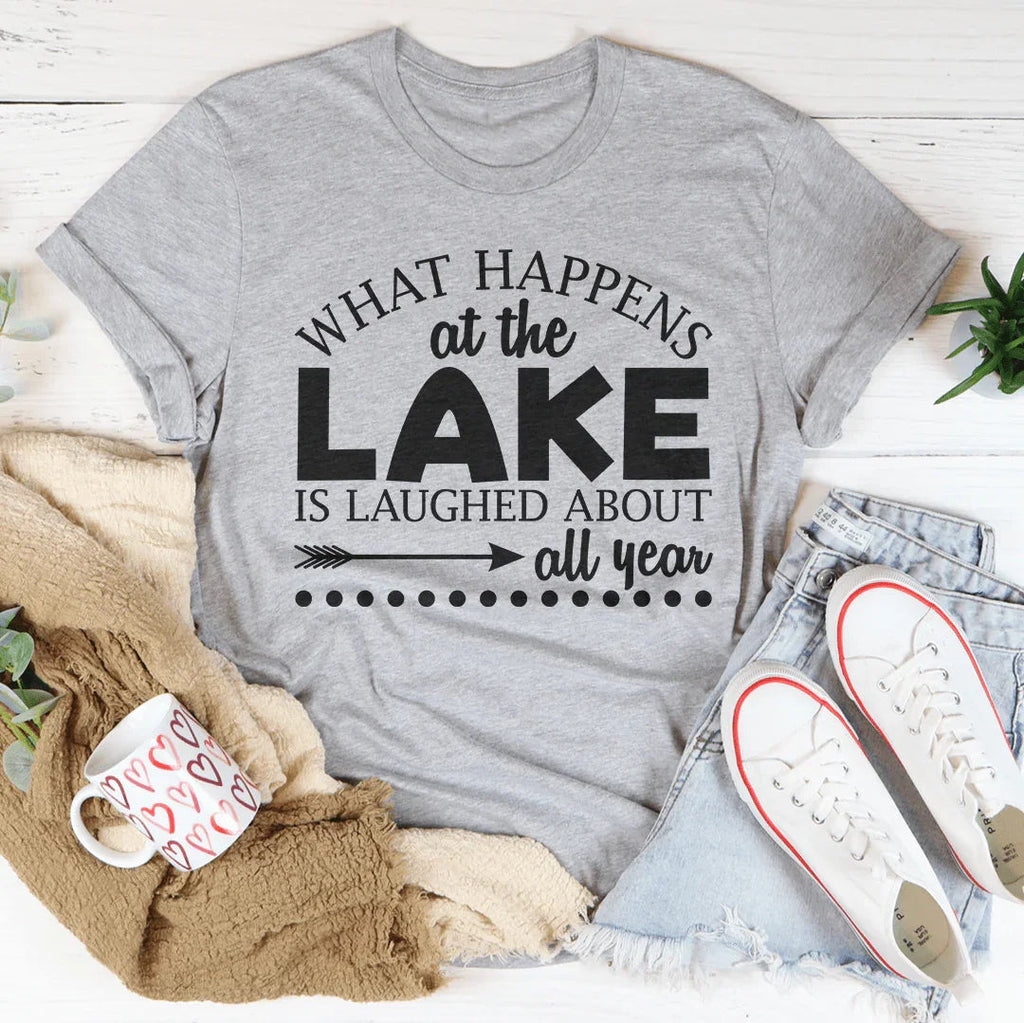 What Happens At The Lake Is Laughed About All Year Tee Peachy Sunday