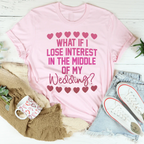 What If I Lose Interest In The Middle Of My Wedding Tee Peachy Sunday