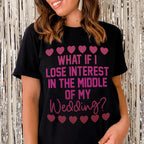 What If I Lose Interest In The Middle Of My Wedding Tee Peachy Sunday