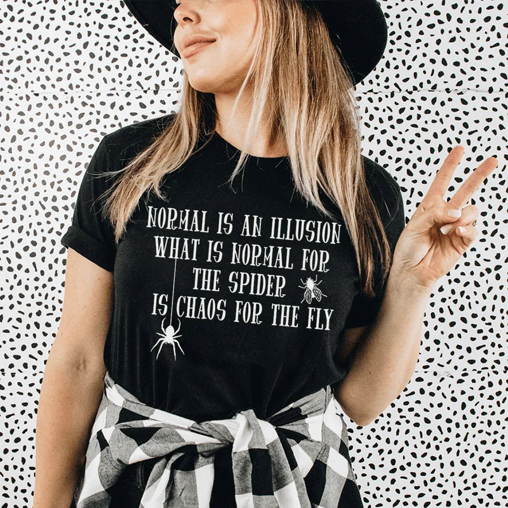 What Is Normal For The Spider Is Chaos For The Fly Tee Peachy Sunday