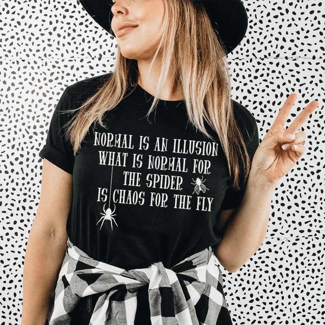 What Is Normal For The Spider Is Chaos For The Fly Tee Peachy Sunday