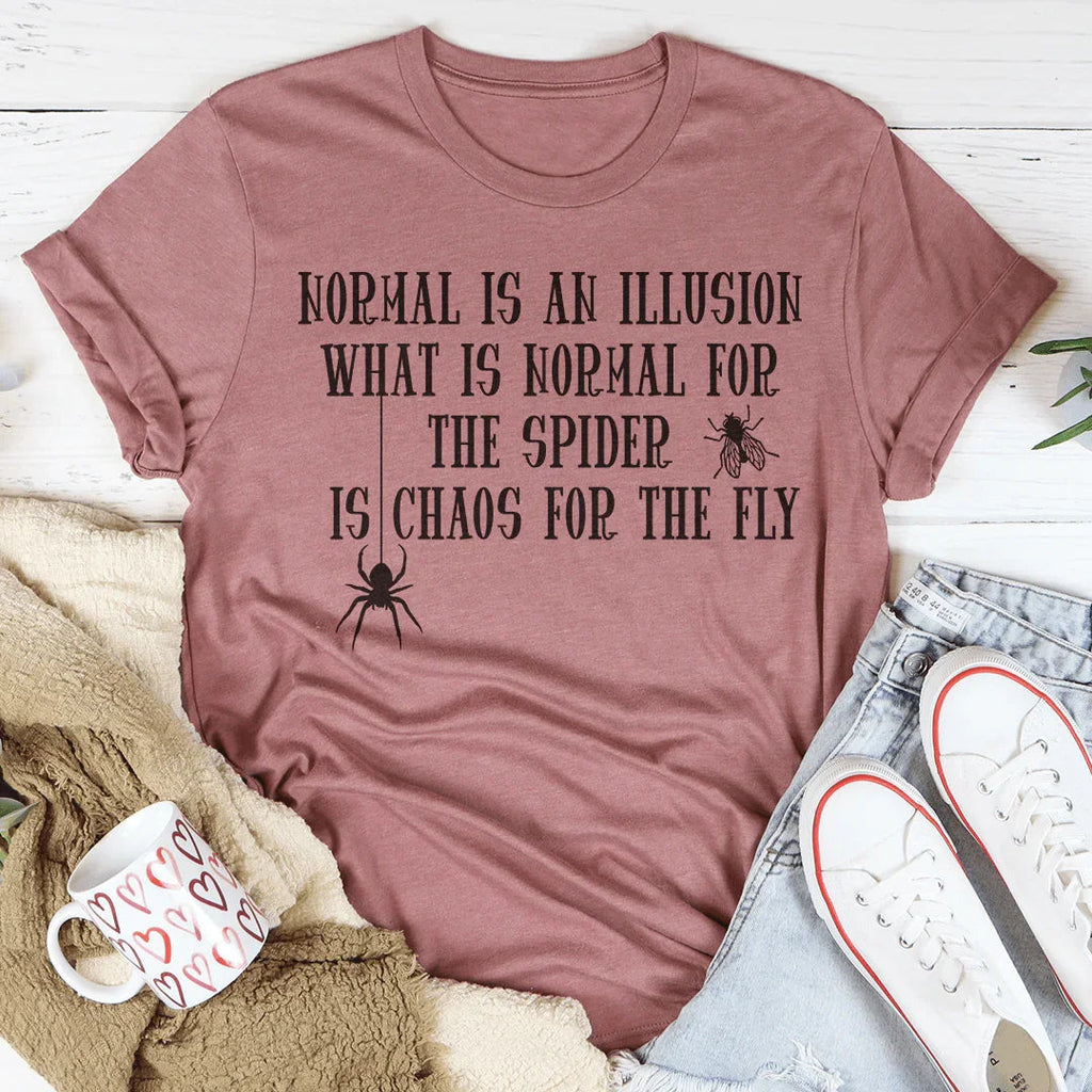 What Is Normal For The Spider Is Chaos For The Fly Tee Peachy Sunday