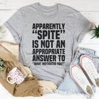 Apparently Spite Is Not An Appropriate Answer To What Motivates You Tee Peachy Sunday