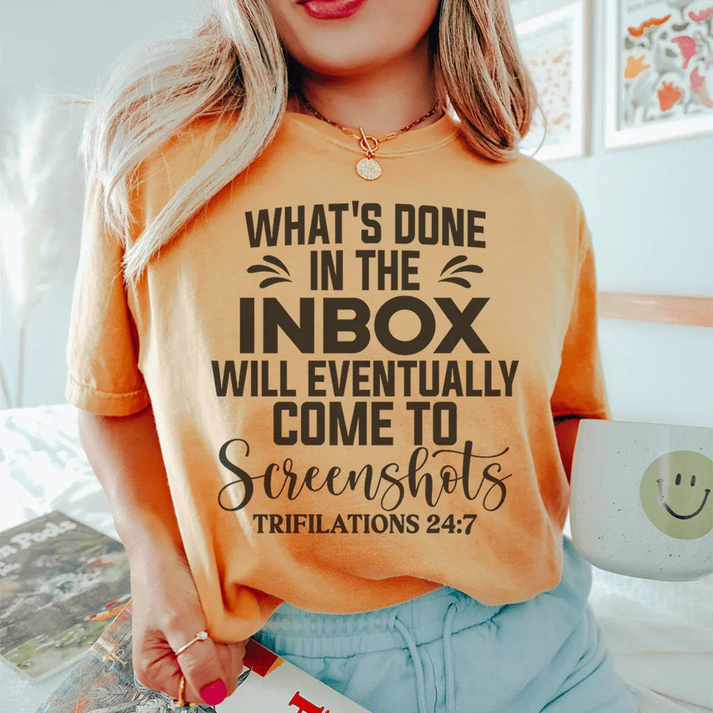 What's Done In The Inbox Will Eventually Come To Screenshots Tee Peachy Sunday