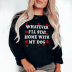 Whatever I'll Stay Home With My Dog Sweatshirt Peachy Sunday