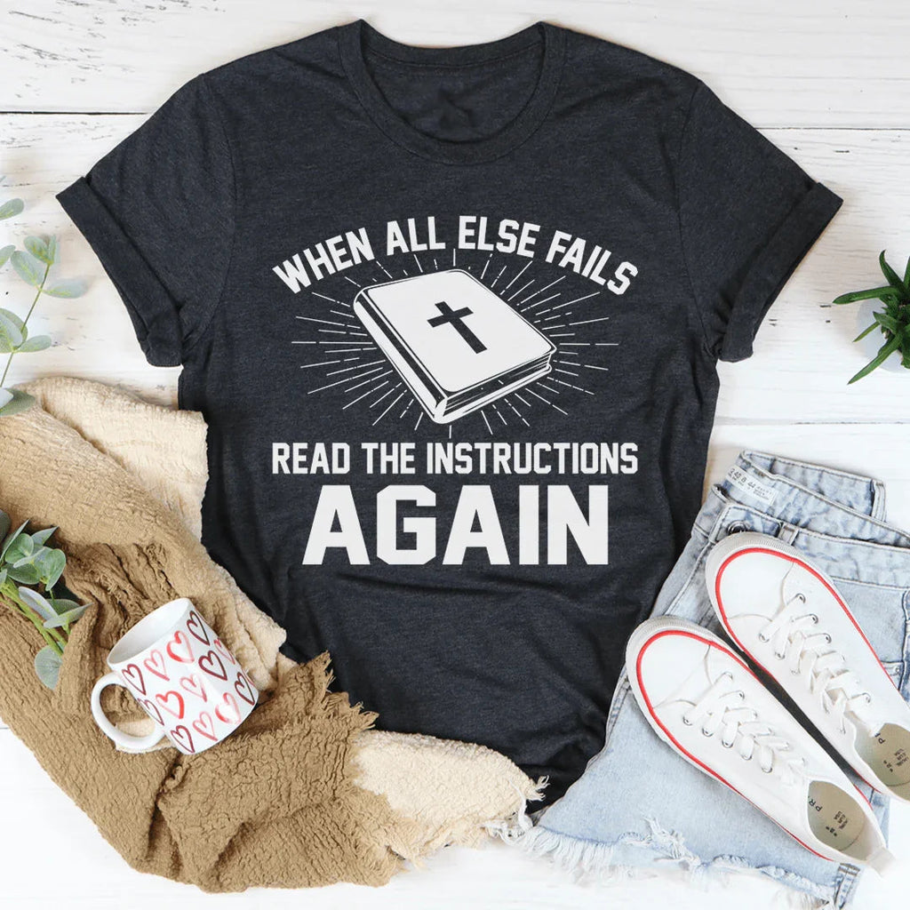 When All Else Fails Read The Instructions Again Tee