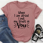 When I Am Afraid I Put My Trust In You Tee - SJB-DIAMOND ELITES