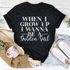 When I Grow Up I Wanna Be A Golden Girl Tee Peachy Sunday