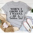 When I Grow Up I Wanna Be A Golden Girl Tee Peachy Sunday