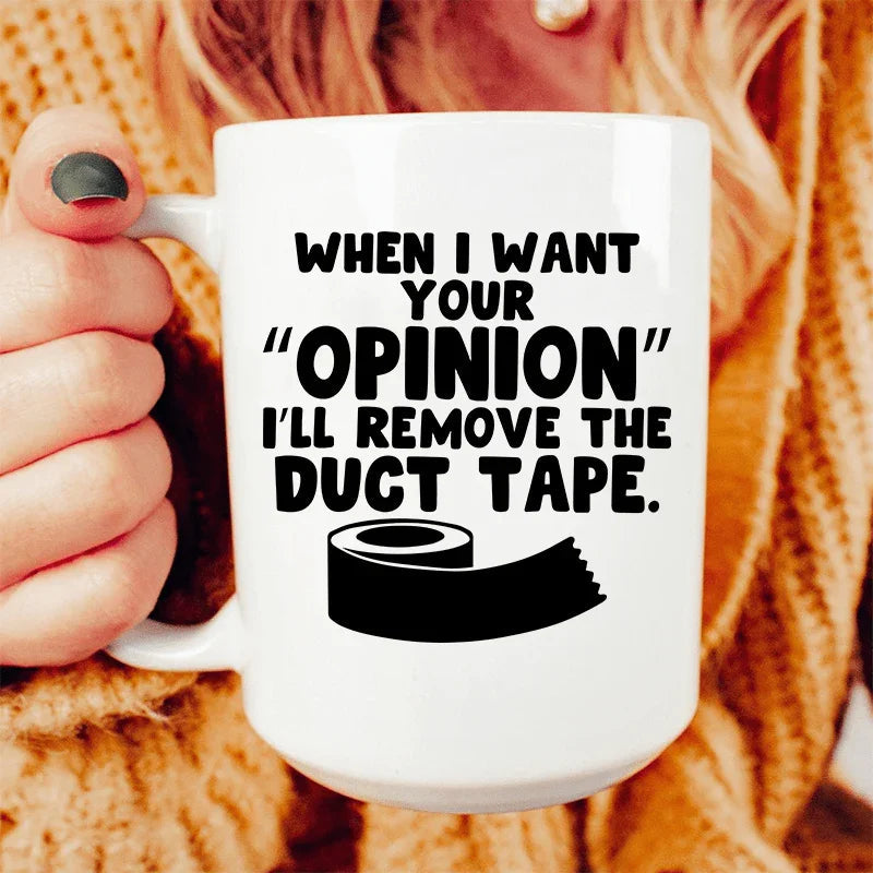 When I Want Your Opinion I'll Remove The Duct Tape Ceramic Mug 15 oz Peachy Sunday
