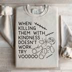 When Killing Them With Kindness Doesn’t Work Sweatshirt