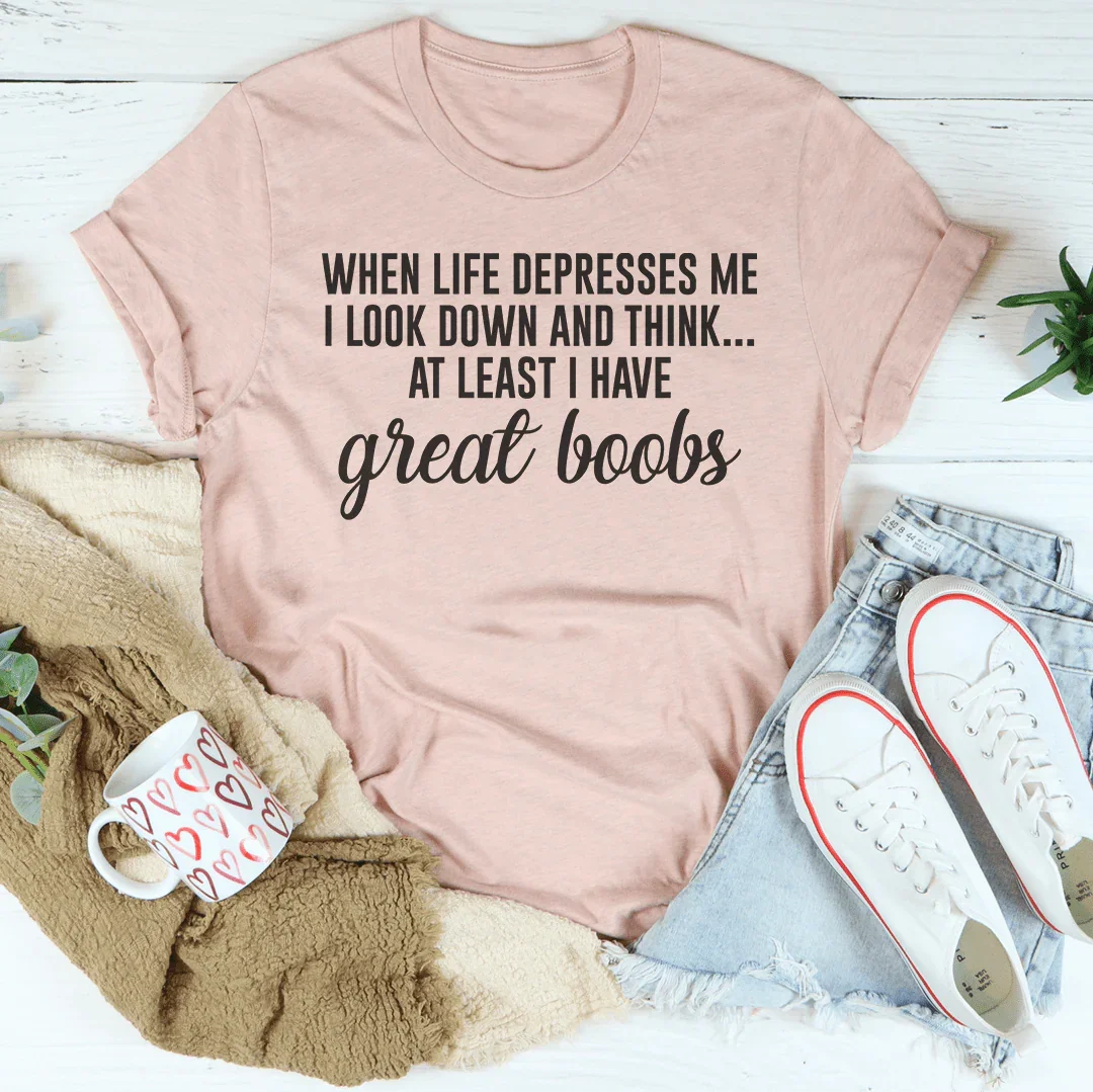 When Life Depresses Me I Look Down Tee Peachy Sunday