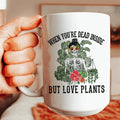When You Are Dead Inside But Love Plants Ceramic Mug 15 oz Peachy Sunday