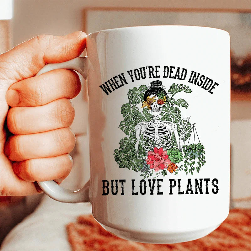 When You Are Dead Inside But Love Plants Ceramic Mug 15 oz Peachy Sunday