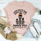 When You're Dead Inside But It's Pumpkin Spice Season Tee