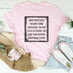 When You're Dead You Don't Know You're Dead Tee