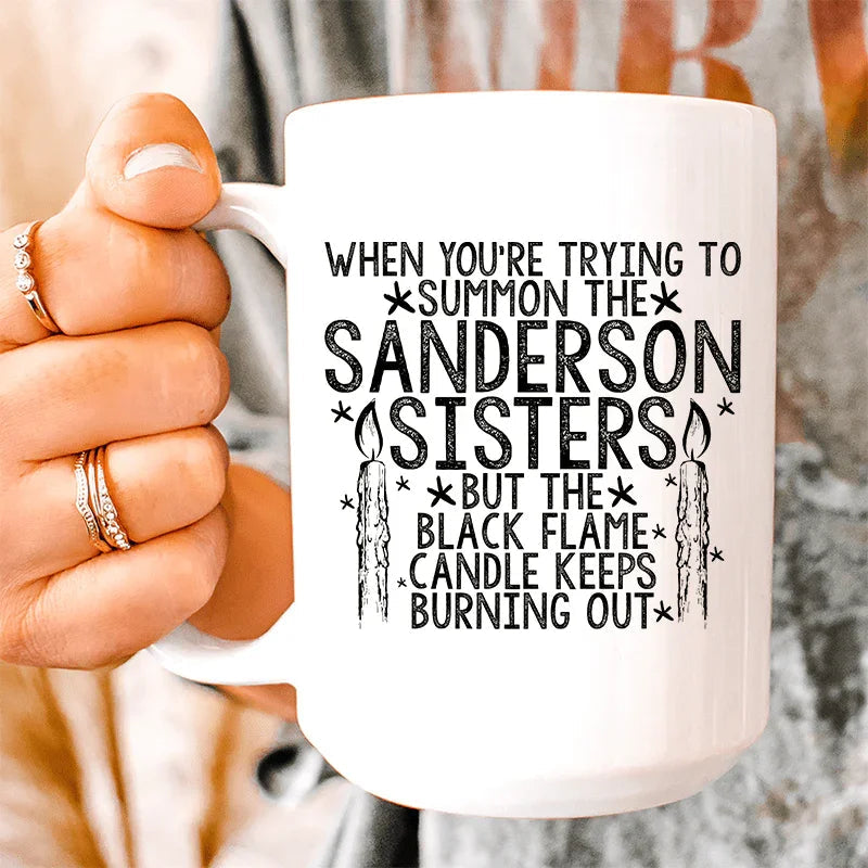 When You're Trying To Summon The Sanderson Sisters Ceramic Mug 15 oz Peachy Sunday