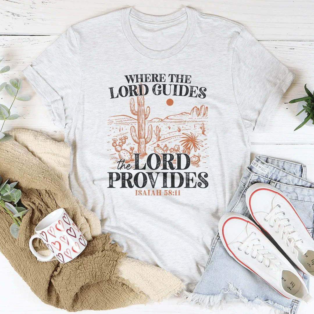 Where The Lord Guides The Lord Provides Isaiah 58:11 Tee Peachy Sunday