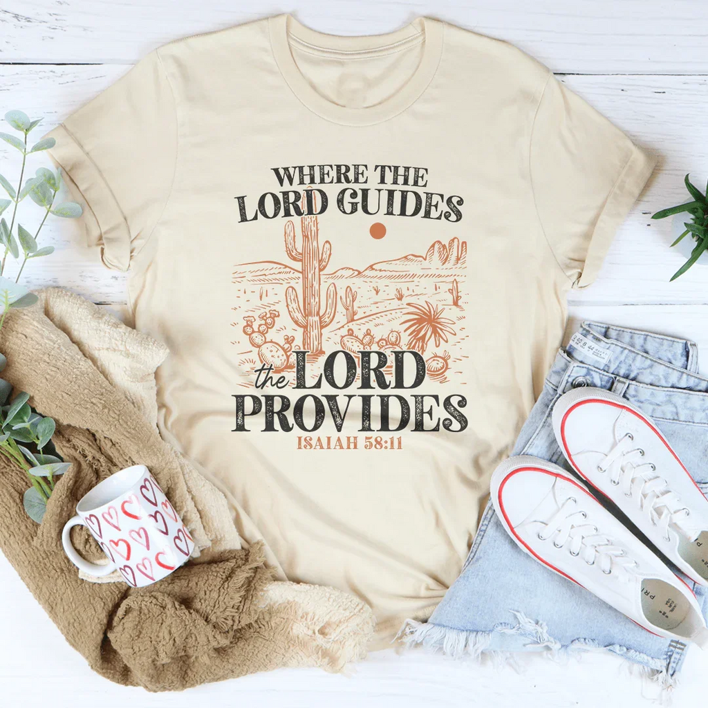 Where The Lord Guides The Lord Provides Isaiah 58:11 Tee Peachy Sunday