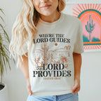 Where The Lord Guides The Lord Provides Isaiah 58:11 Tee Peachy Sunday