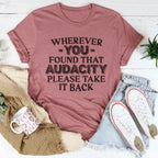 Wherever You Found That Audacity Please Take It Back Tee Peachy Sunday