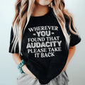 Wherever You Found That Audacity Please Take It Back Tee Peachy Sunday