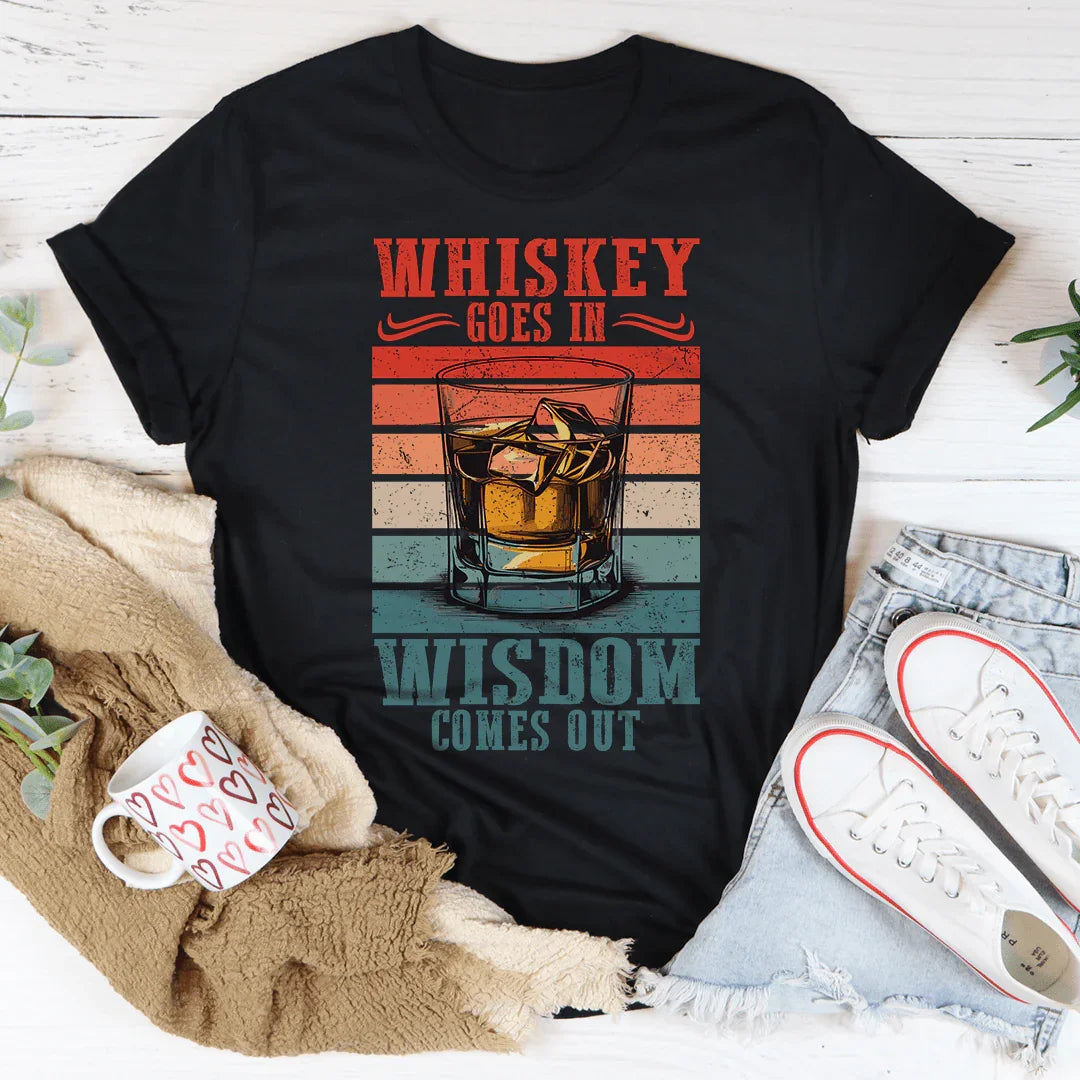 Whiskey goes in wisdom comes out Tee Peachy Sunday