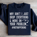 Why Don't I Just Drop Everything  Sweatshirt Peachy Sunday