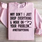 Why Don't I Just Drop Everything  Sweatshirt Peachy Sunday