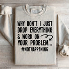Why Don't I Just Drop Everything  Sweatshirt Peachy Sunday