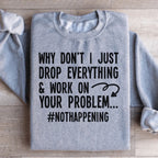 Why Don't I Just Drop Everything  Sweatshirt Peachy Sunday
