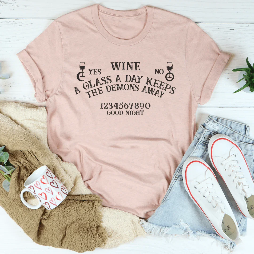 Wine A Glass A Day Keeps The Demons Away Tee Peachy Sunday