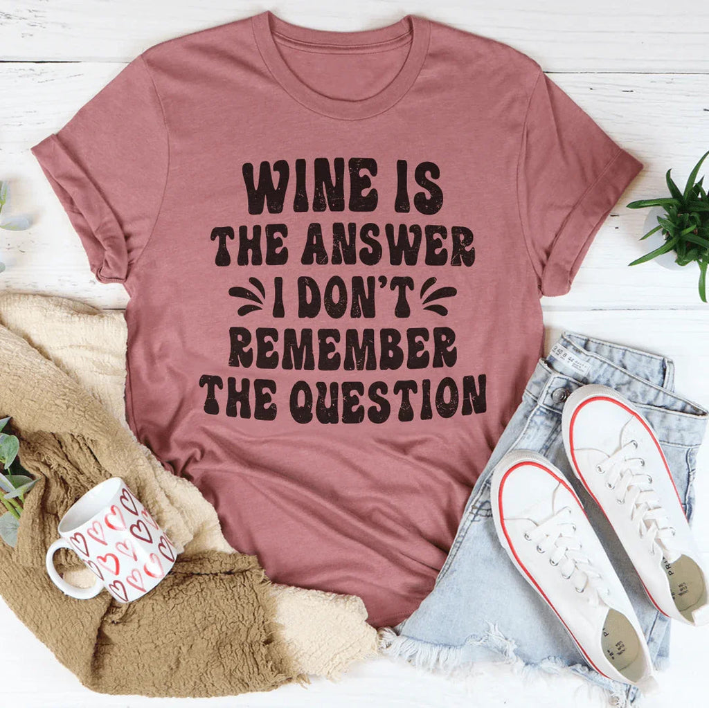 Wine Is The Answer Tee Peachy Sunday
