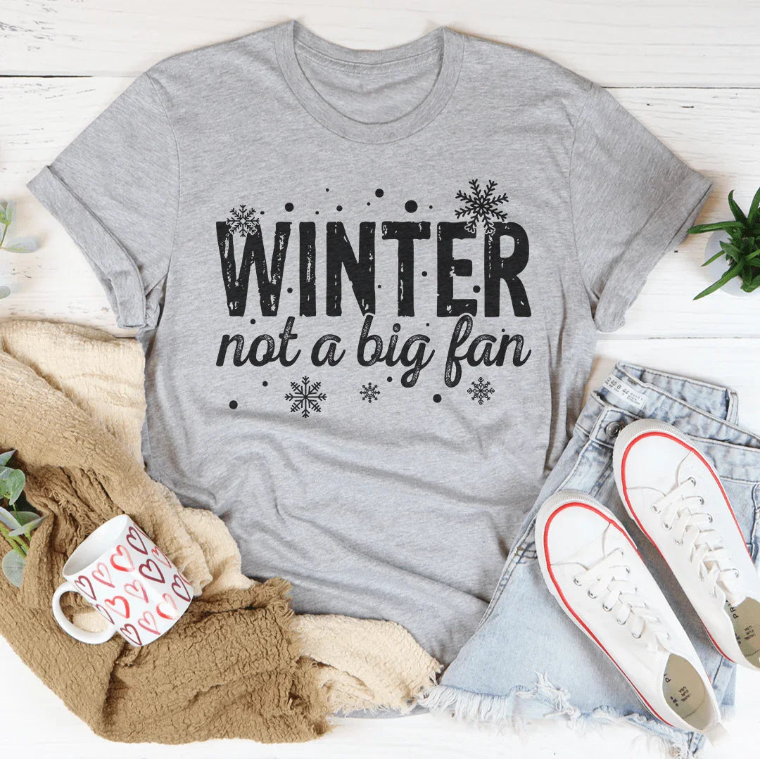 Winter Not A Big Fan Tee Peachy Sunday