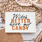 Witch Better Have My Candy Wooden Halloween Sign 6 X 4 X 1 Inch Rustic Orange Black Decor BandsCo Straps