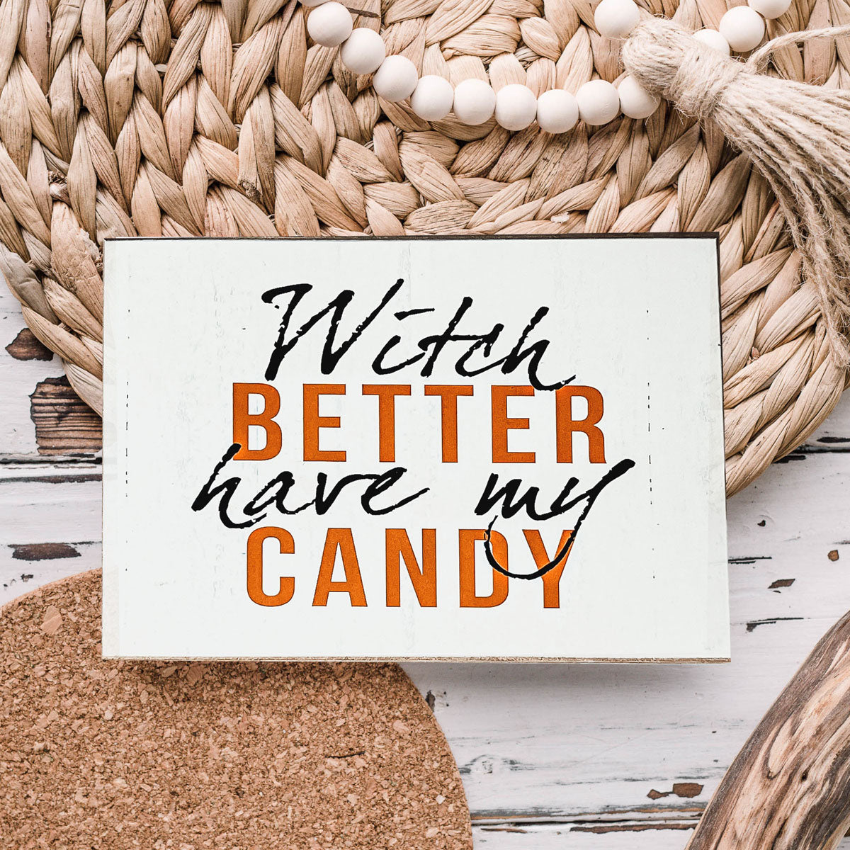 Witch Better Have My Candy Wooden Halloween Sign 6 X 4 X 1 Inch Rustic Orange Black Decor BandsCo Straps
