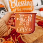 Witch Better Have Coffee Mug 14.5oz Orange Ceramic With White Lettering Halloween Coffee Gift BandsCo Straps