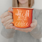 Witch Better Have Coffee Mug 14.5oz Orange Ceramic With White Lettering Halloween Coffee Gift BandsCo Straps