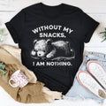 Without My Snacks I Am Nothing Tee Peachy Sunday