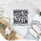 Woke Up Expensive And Difficult Again It's The Consistency For Me Tee Peachy Sunday