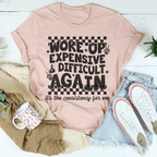 Woke Up Expensive And Difficult Again It's The Consistency For Me Tee Peachy Sunday