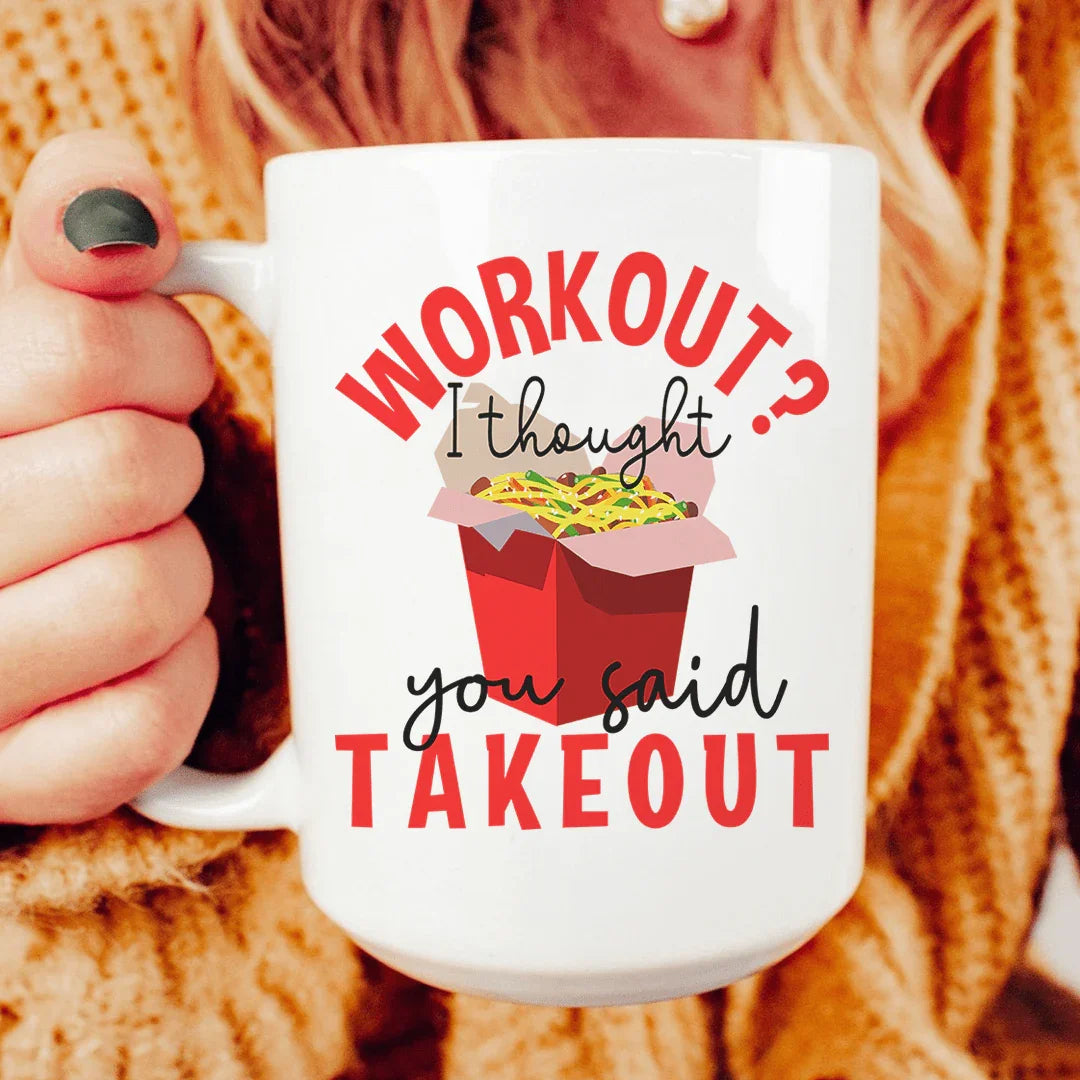 Workout I Thought You Said Takeout Ceramic Mug 15 oz Peachy Sunday