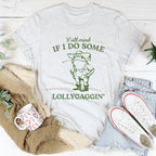 Y'all Mind If I Do Some Lollygaggin Tee Peachy Sunday