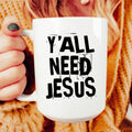 Y'All Need Jesus Ceramic Mug 15 oz Peachy Sunday