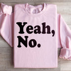 Yeah No Sweatshirt