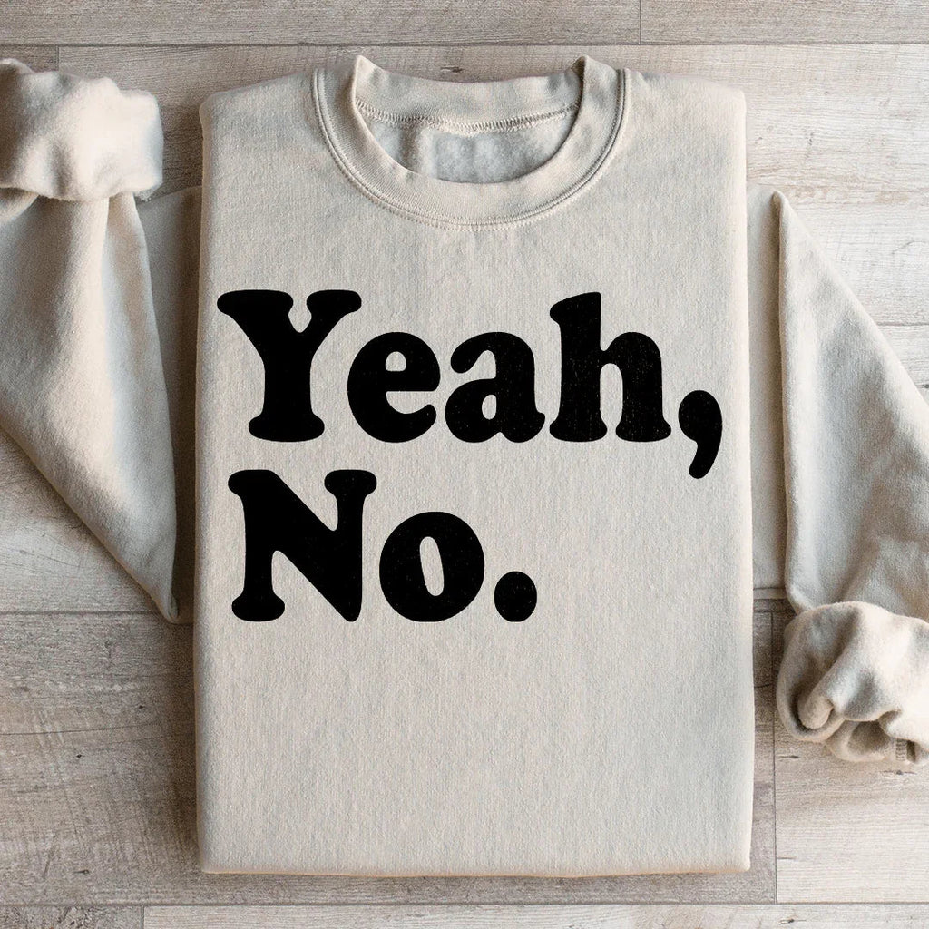 Yeah No Sweatshirt