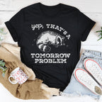 Yep That's A Tomorrow Problem Tee Peachy Sunday