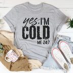 Yes I'm Cold 24:7 Tee Peachy Sunday